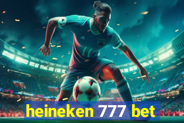 heineken 777 bet